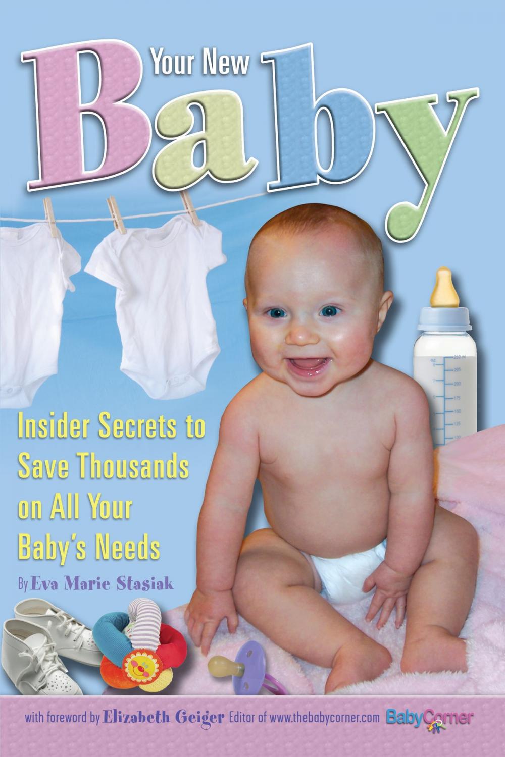 Big bigCover of Your New Baby: Insider Secrets to Save Thousands on All Your Baby's Needs