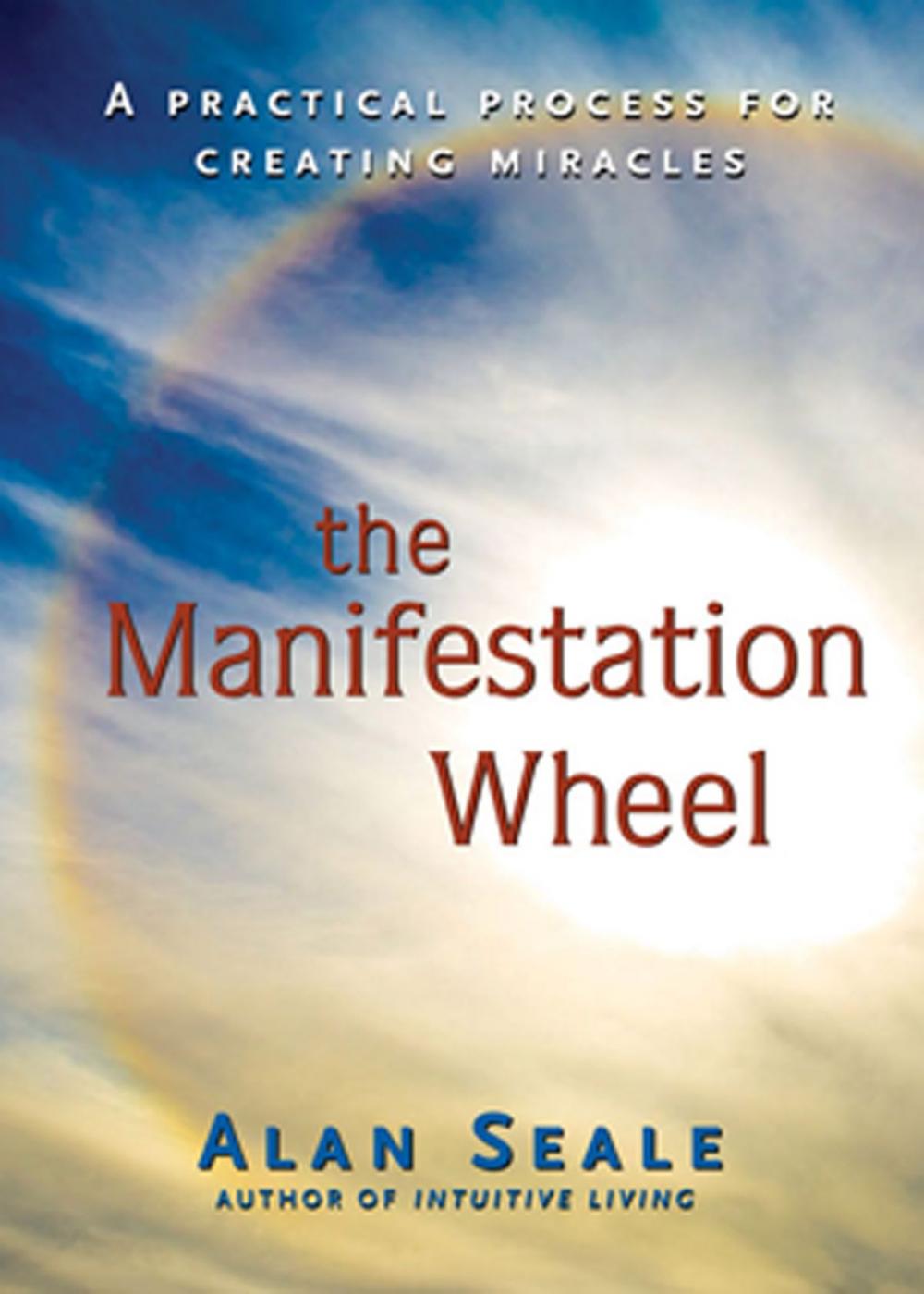 Big bigCover of The Manifestation Wheel: A Practical Process for Creating Miracles