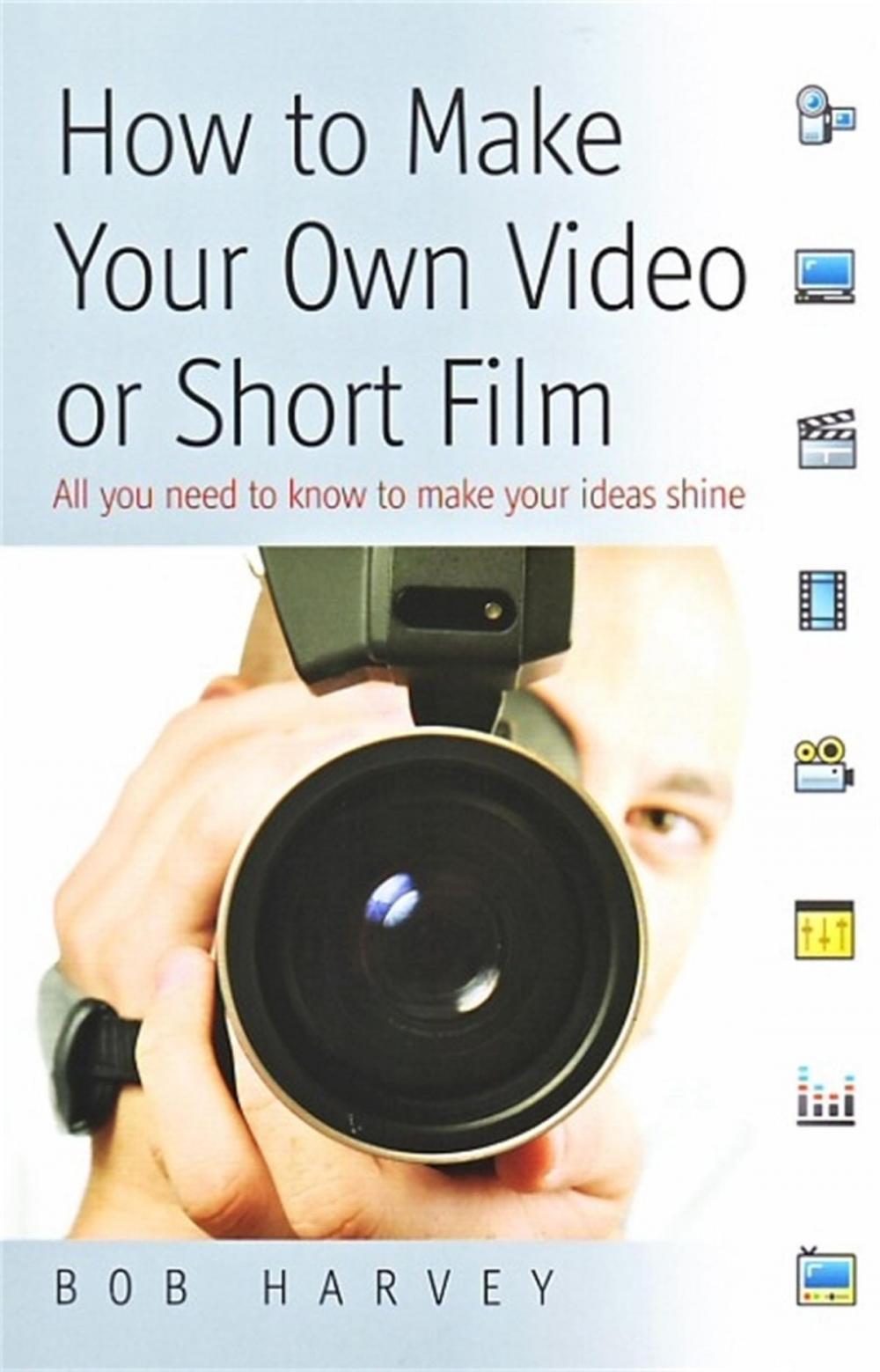 Big bigCover of How to Make Your Own Video or Short Film