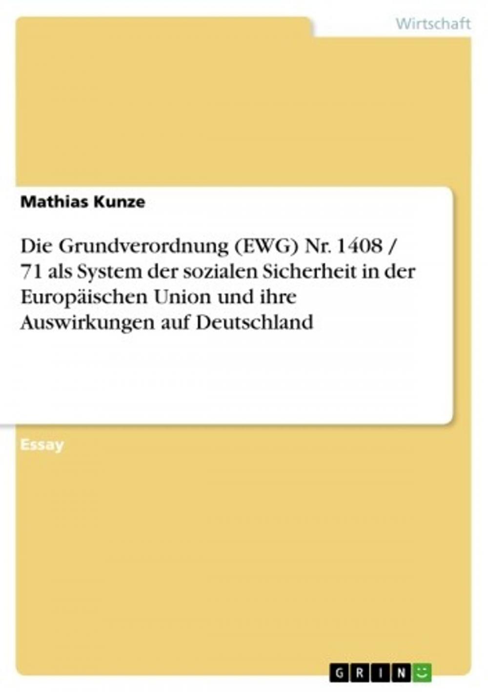 Big bigCover of Die Grundverordnung (EWG) Nr. 1408 / 71 als System der sozialen Sicherheit in der Europäischen Union und ihre Auswirkungen auf Deutschland