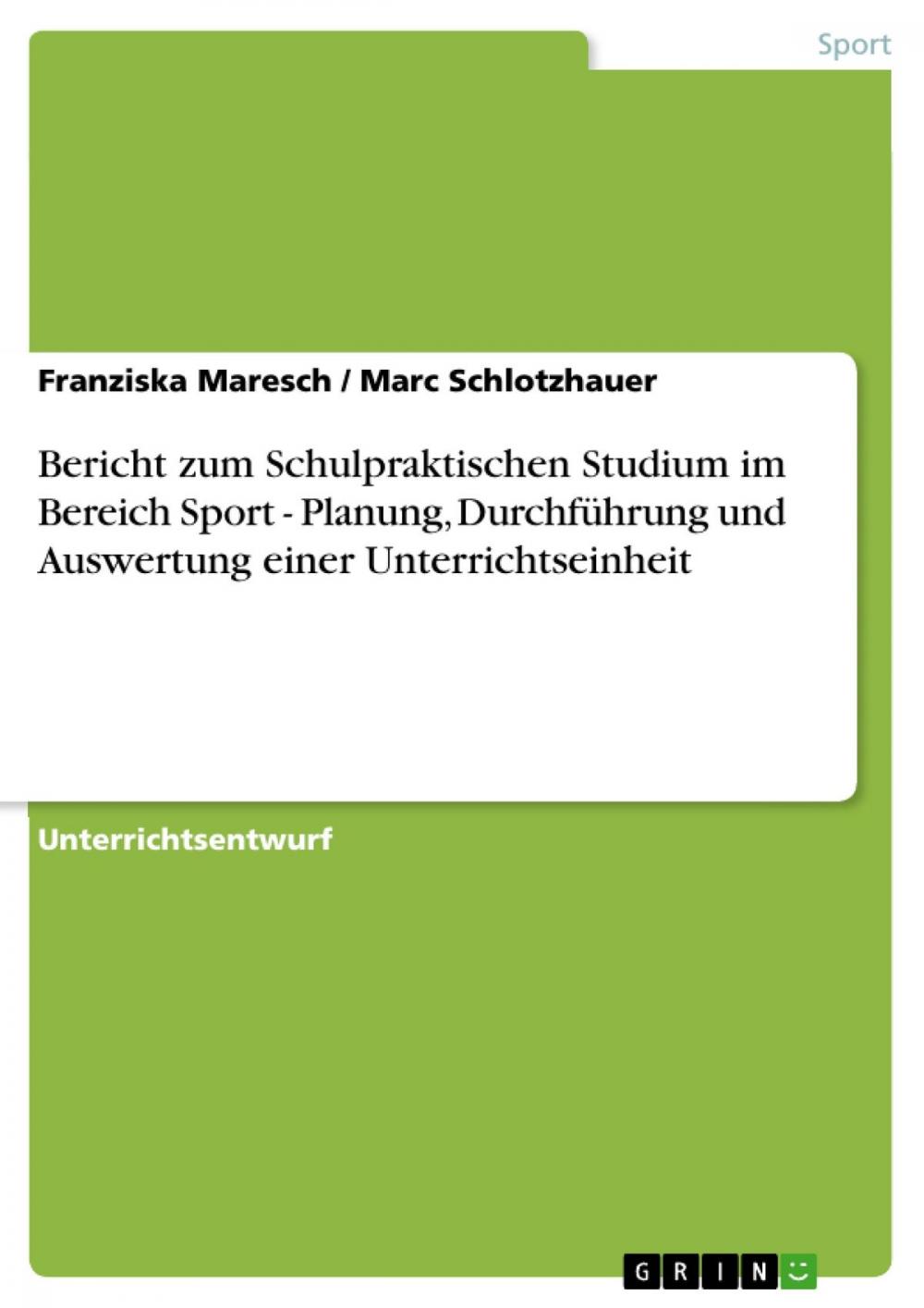 Big bigCover of Bericht zum Schulpraktischen Studium im Bereich Sport - Planung, Durchführung und Auswertung einer Unterrichtseinheit