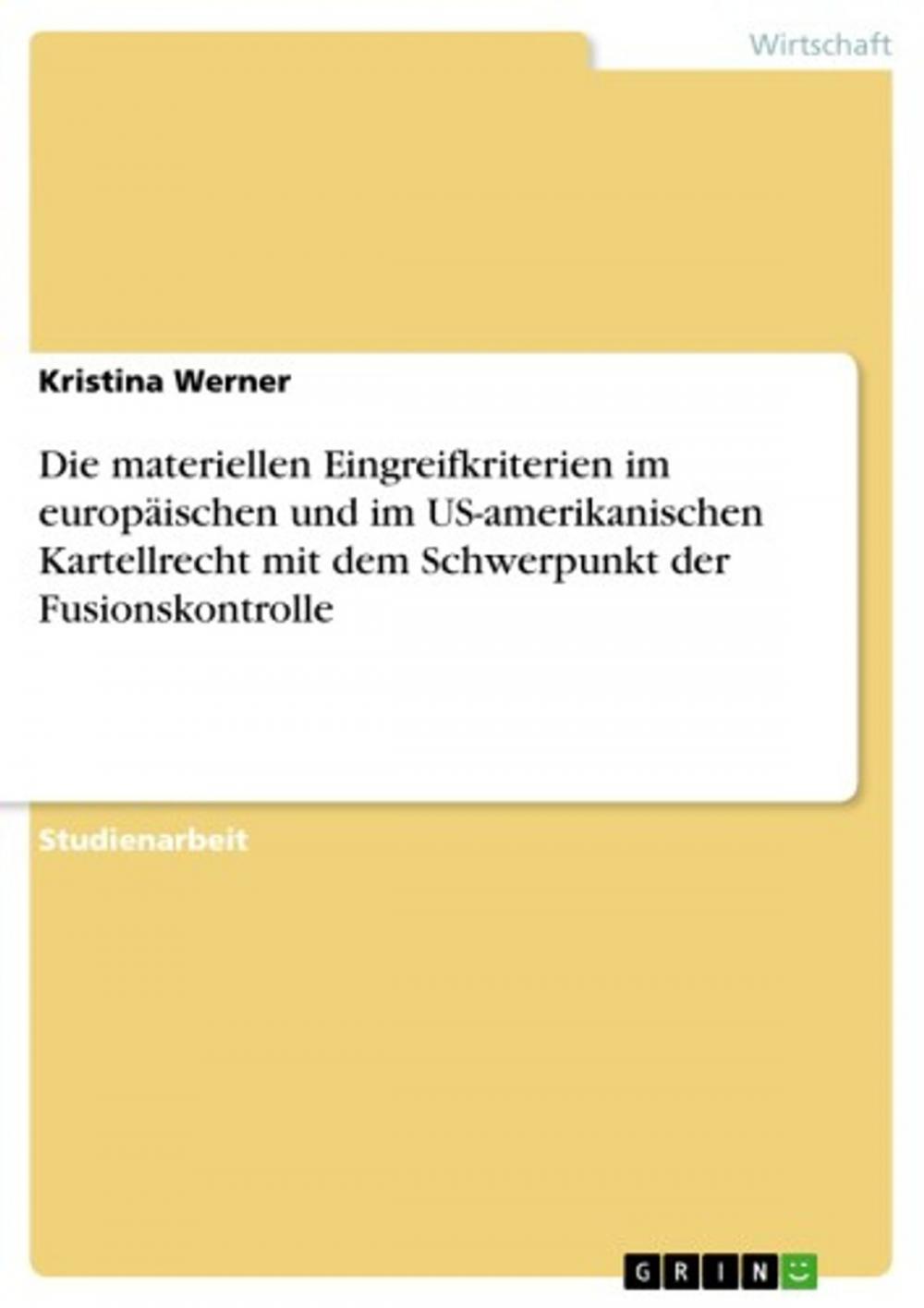 Big bigCover of Die materiellen Eingreifkriterien im europäischen und im US-amerikanischen Kartellrecht mit dem Schwerpunkt der Fusionskontrolle