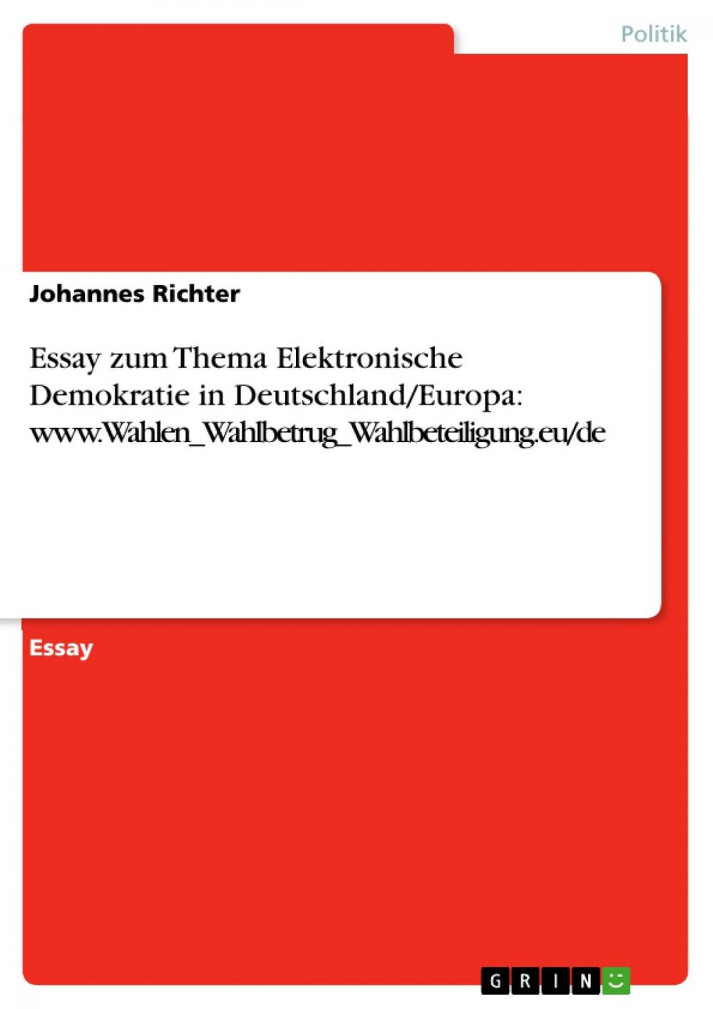 Big bigCover of Essay zum Thema Elektronische Demokratie in Deutschland/Europa: www.Wahlen_Wahlbetrug_Wahlbeteiligung.eu/de