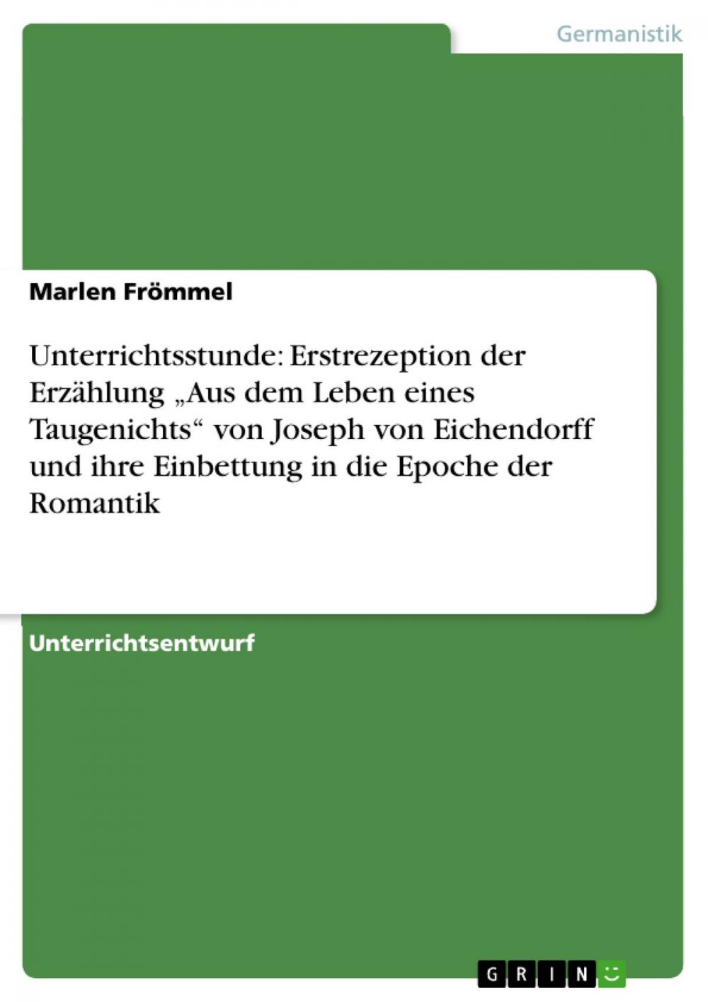 Big bigCover of Unterrichtsstunde: Erstrezeption der Erzählung 'Aus dem Leben eines Taugenichts' von Joseph von Eichendorff und ihre Einbettung in die Epoche der Romantik