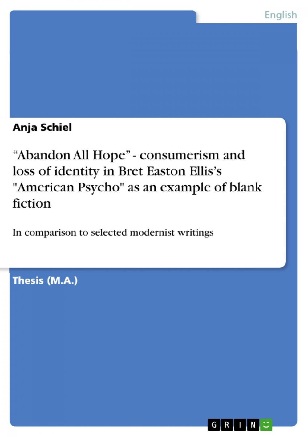 Big bigCover of 'Abandon All Hope' - consumerism and loss of identity in Bret Easton Ellis's 'American Psycho' as an example of blank fiction