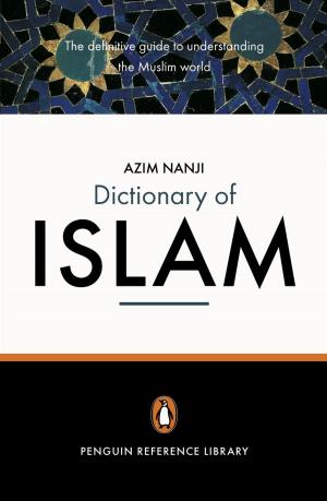 Cover of the book The Penguin Dictionary of Islam by Andrew Daddo