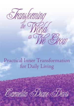 Cover of the book Transforming the World as We Grow by Alvin Russell Peebles