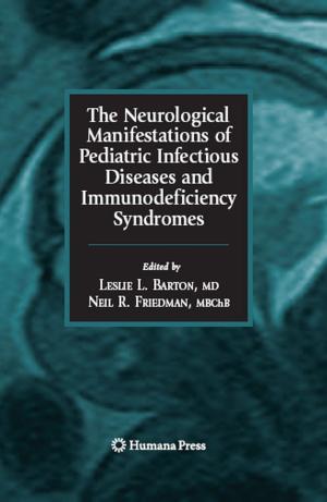 Cover of the book The Neurological Manifestations of Pediatric Infectious Diseases and Immunodeficiency Syndromes by James Binder
