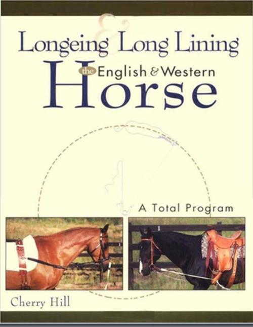 Cover of the book Longeing and Long Lining, The English and Western Horse: A Total Program by Cherry Hill, Turner Publishing Company