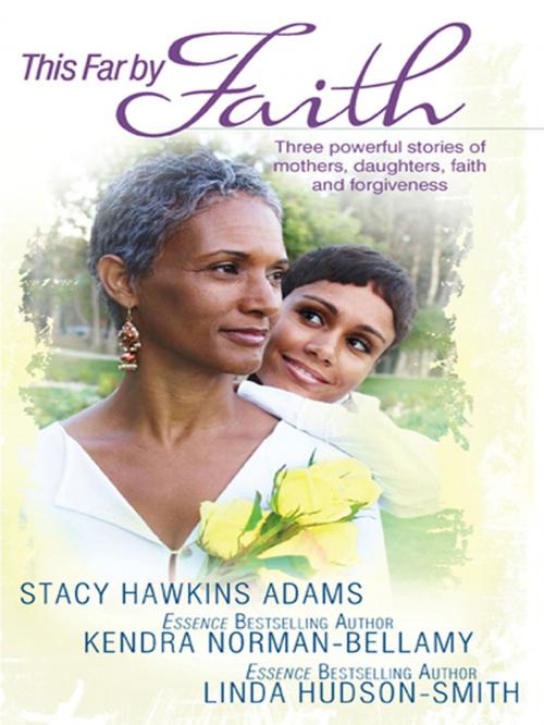 Cover of the book This Far By Faith by Stacy Hawkins Adams, Kendra Norman-Bellamy, Linda Hudson-Smith, Harlequin