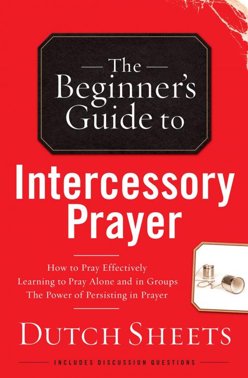 Cover of the book The Beginner's Guide to Intercessory Prayer by Dutch Sheets, Baker Publishing Group