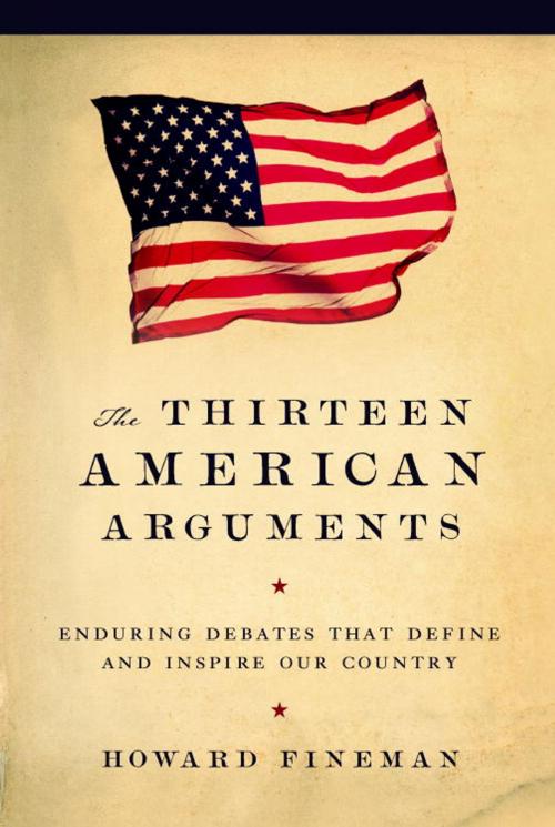 Cover of the book The Thirteen American Arguments by Howard Fineman, Random House Publishing Group