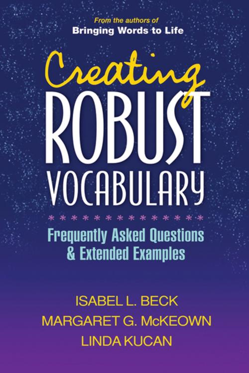 Cover of the book Creating Robust Vocabulary by Isabel L. Beck, PhD, Margaret G. McKeown, PhD, Linda Kucan, PhD, Guilford Publications