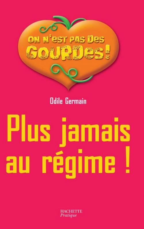 Cover of the book Plus jamais au régime ! by Odile Germain, Hachette Pratique