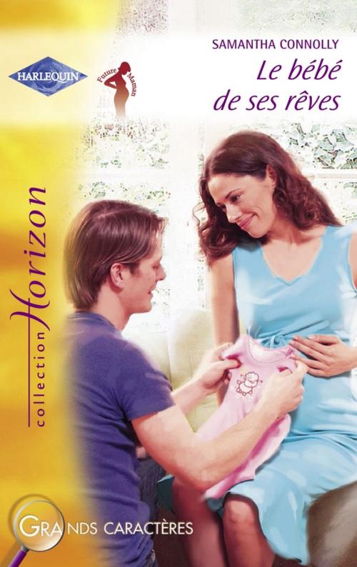 Cover of the book Le bébé de ses rêves (Harlequin Horizon) by Samantha Connolly, Harlequin