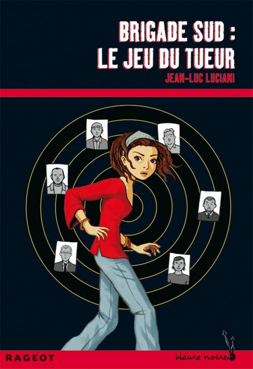 Cover of the book Brigade sud : le jeu du tueur by Jean-Luc Luciani, Rageot Editeur