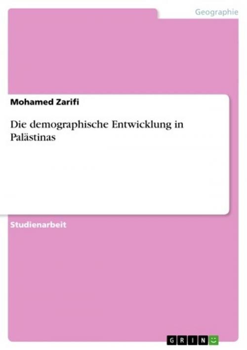 Cover of the book Die demographische Entwicklung in Palästinas by Mohamed Zarifi, GRIN Verlag