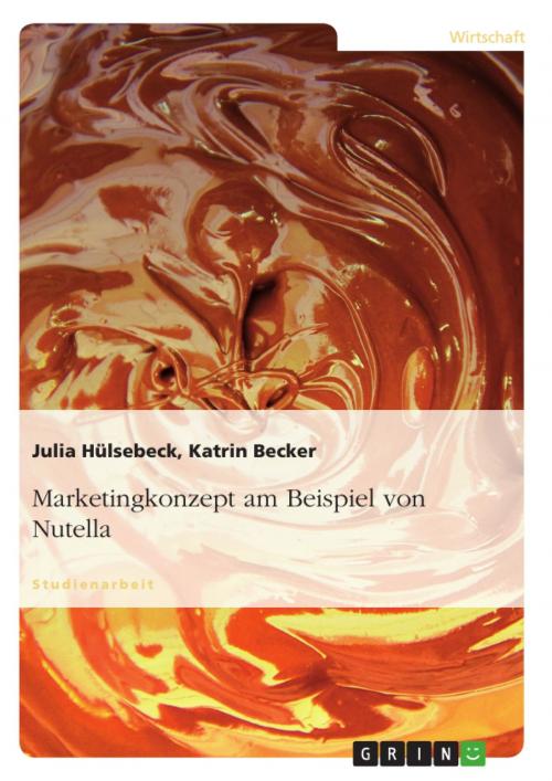 Cover of the book Marketingkonzept am Beispiel von Nutella by Julia Hülsebeck, Katrin Becker, GRIN Verlag