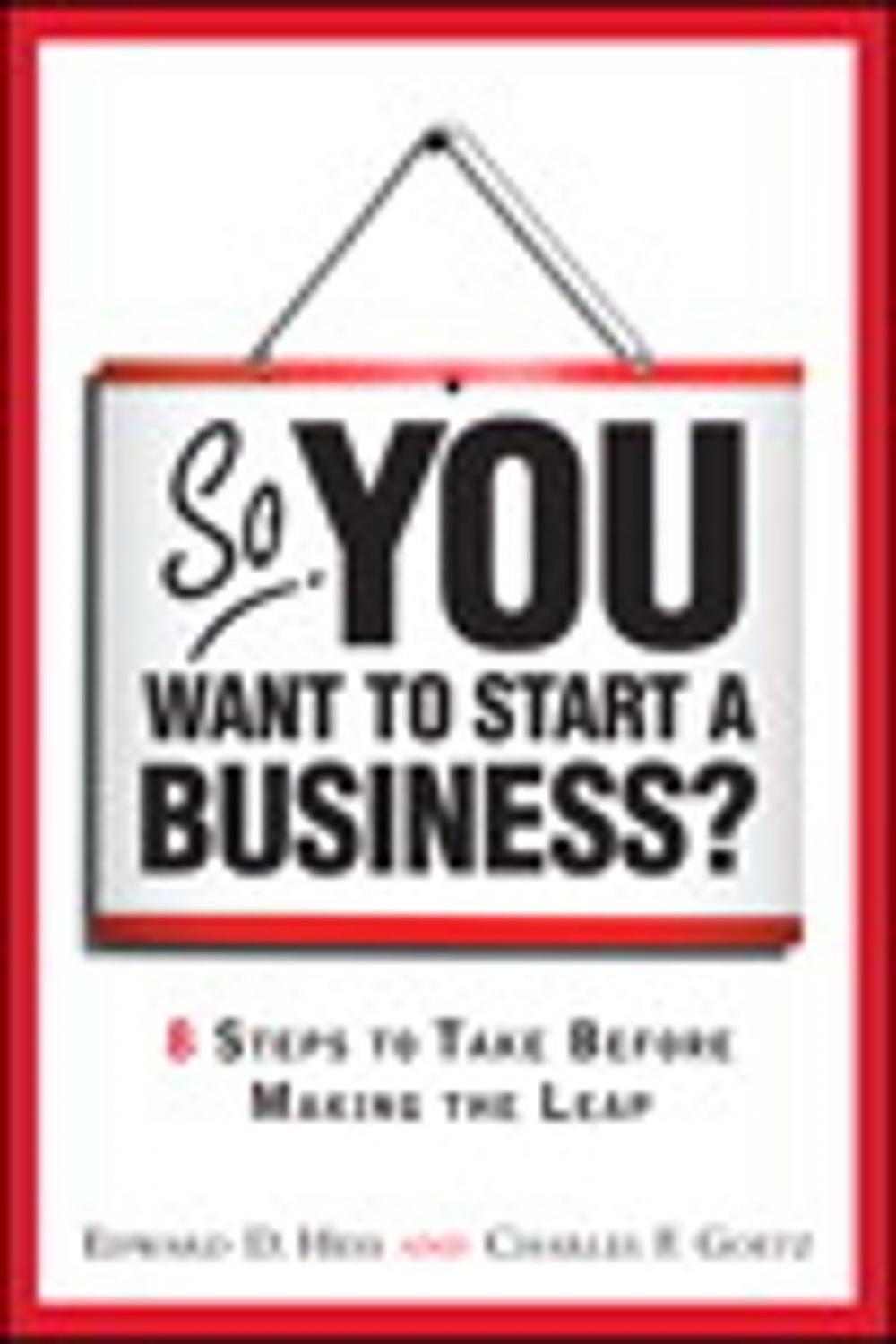 Big bigCover of So, You Want to Start a Business?: 8 Steps to Take Before Making the Leap