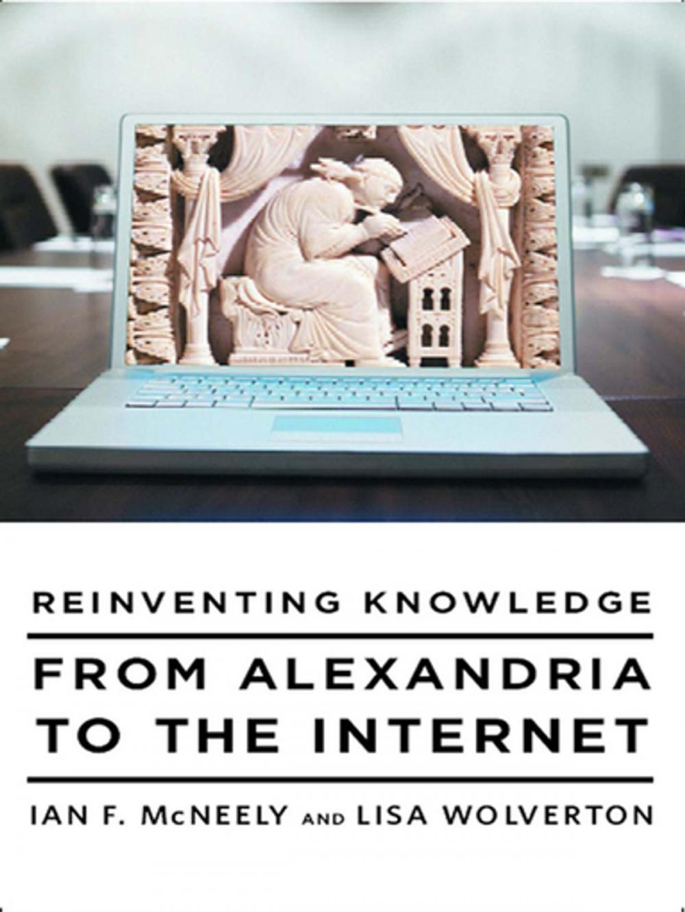 Big bigCover of Reinventing Knowledge: From Alexandria to the Internet