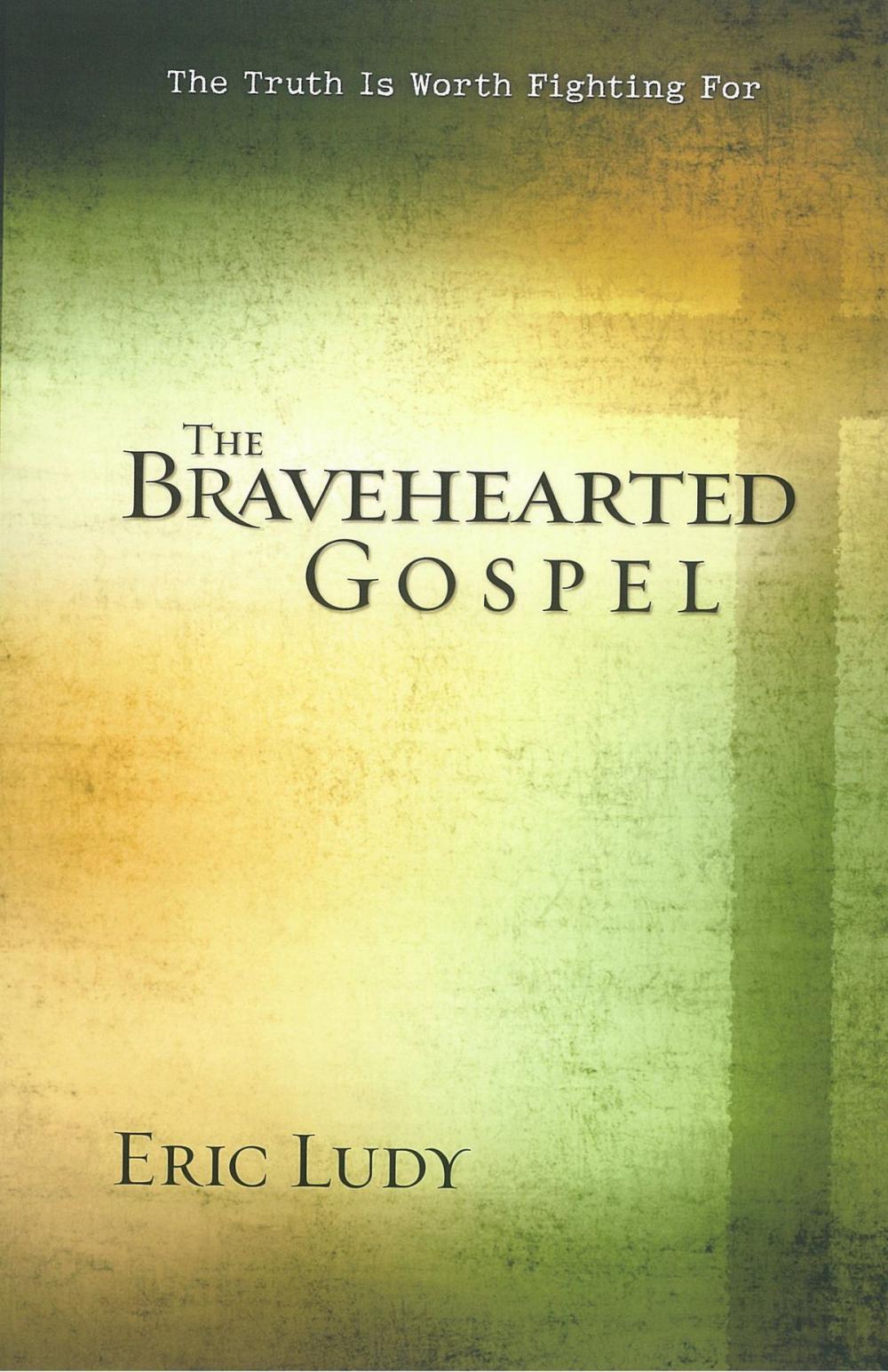 Big bigCover of The Bravehearted Gospel