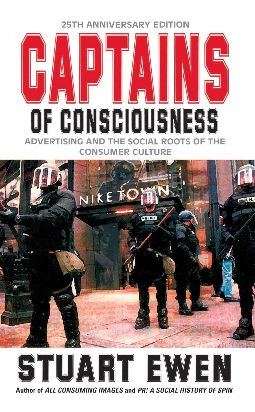 Big bigCover of Captains Of Consciousness Advertising And The Social Roots Of The Consumer Culture