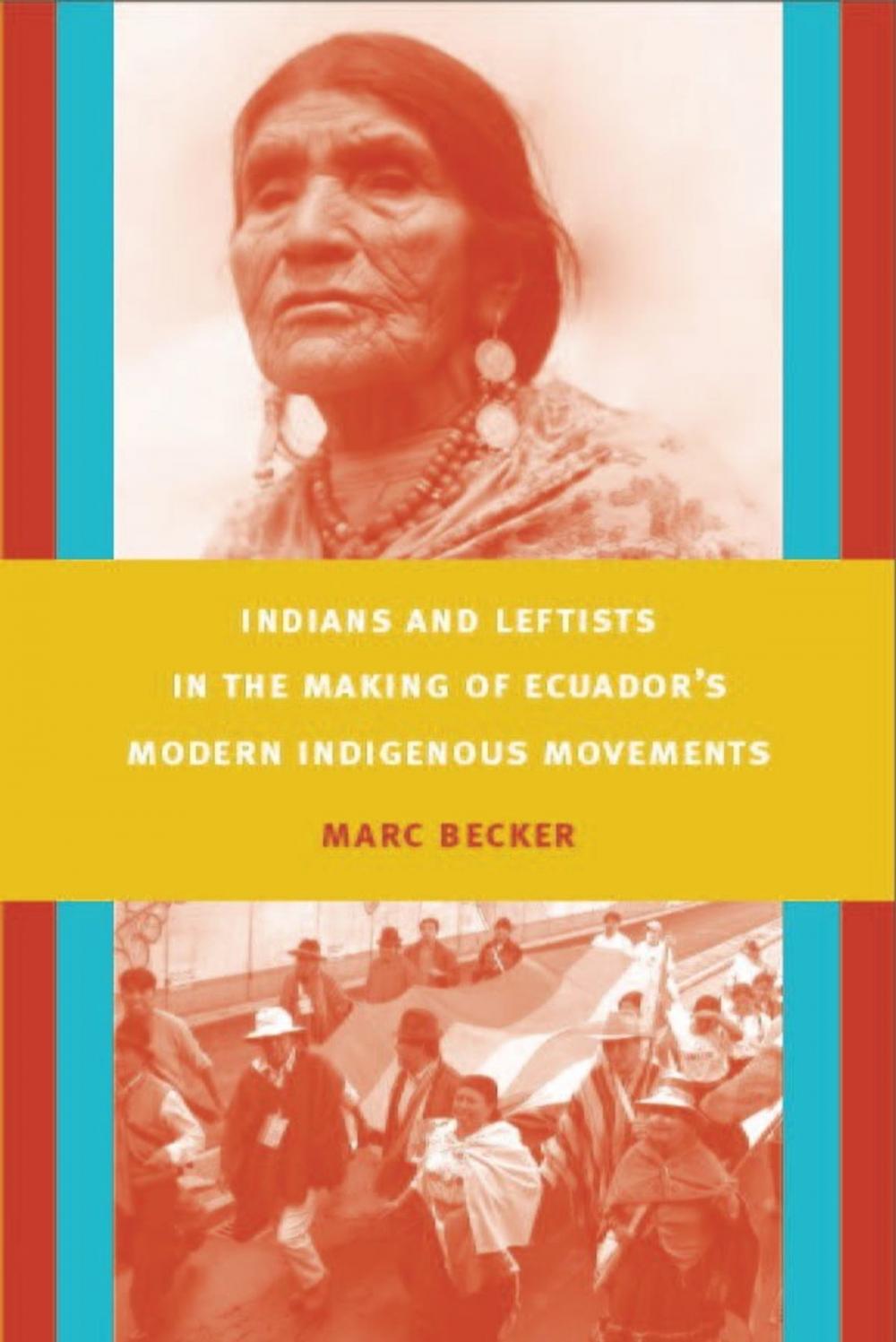 Big bigCover of Indians and Leftists in the Making of Ecuador's Modern Indigenous Movements