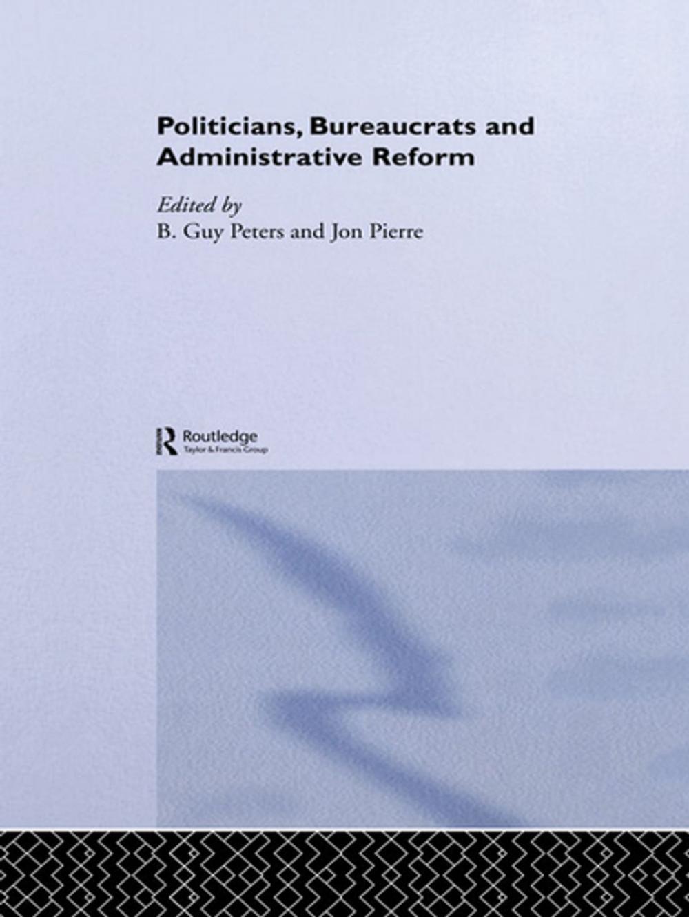 Big bigCover of Politicians, Bureaucrats and Administrative Reform