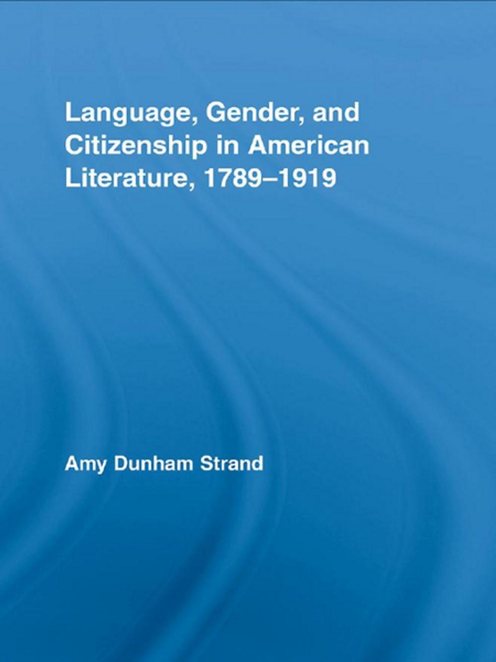 Big bigCover of Language, Gender, and Citizenship in American Literature, 1789-1919