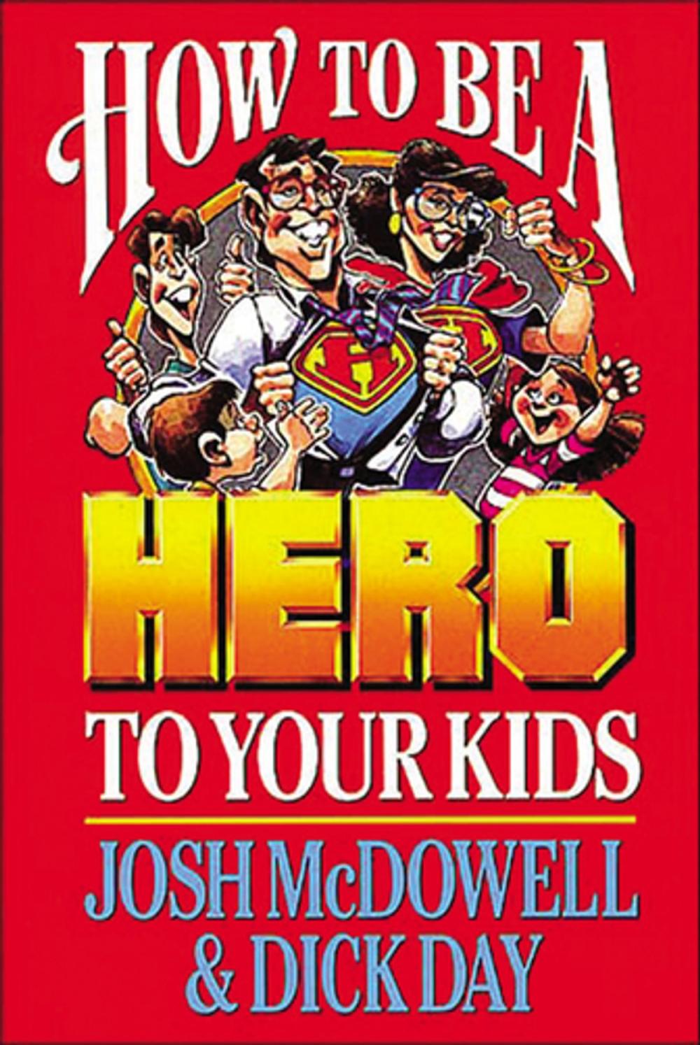 Big bigCover of How to be a Hero to Your Kids