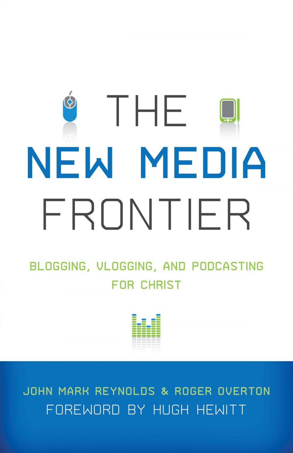 Big bigCover of The New Media Frontier (Foreword by Hugh Hewitt)