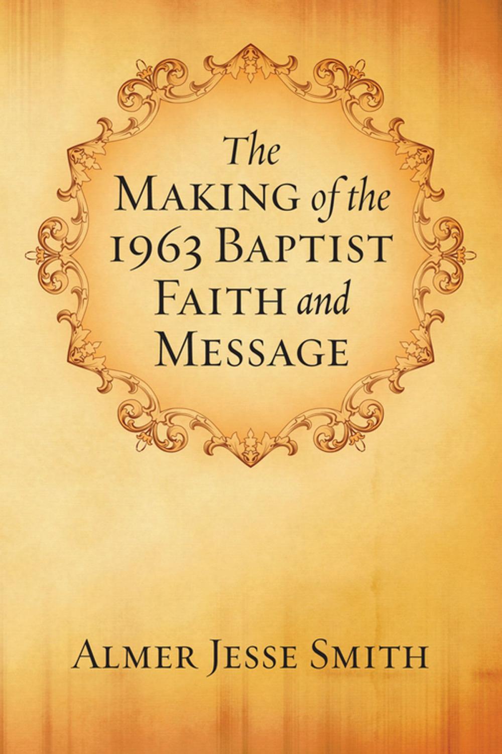 Big bigCover of The Making of the 1963 Baptist Faith and Message