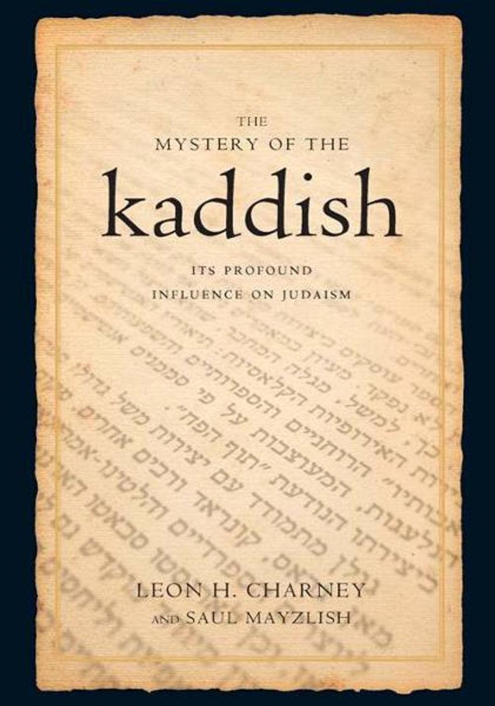 Big bigCover of The Mystery of the Kaddish: Its Profound Influence on Judaism