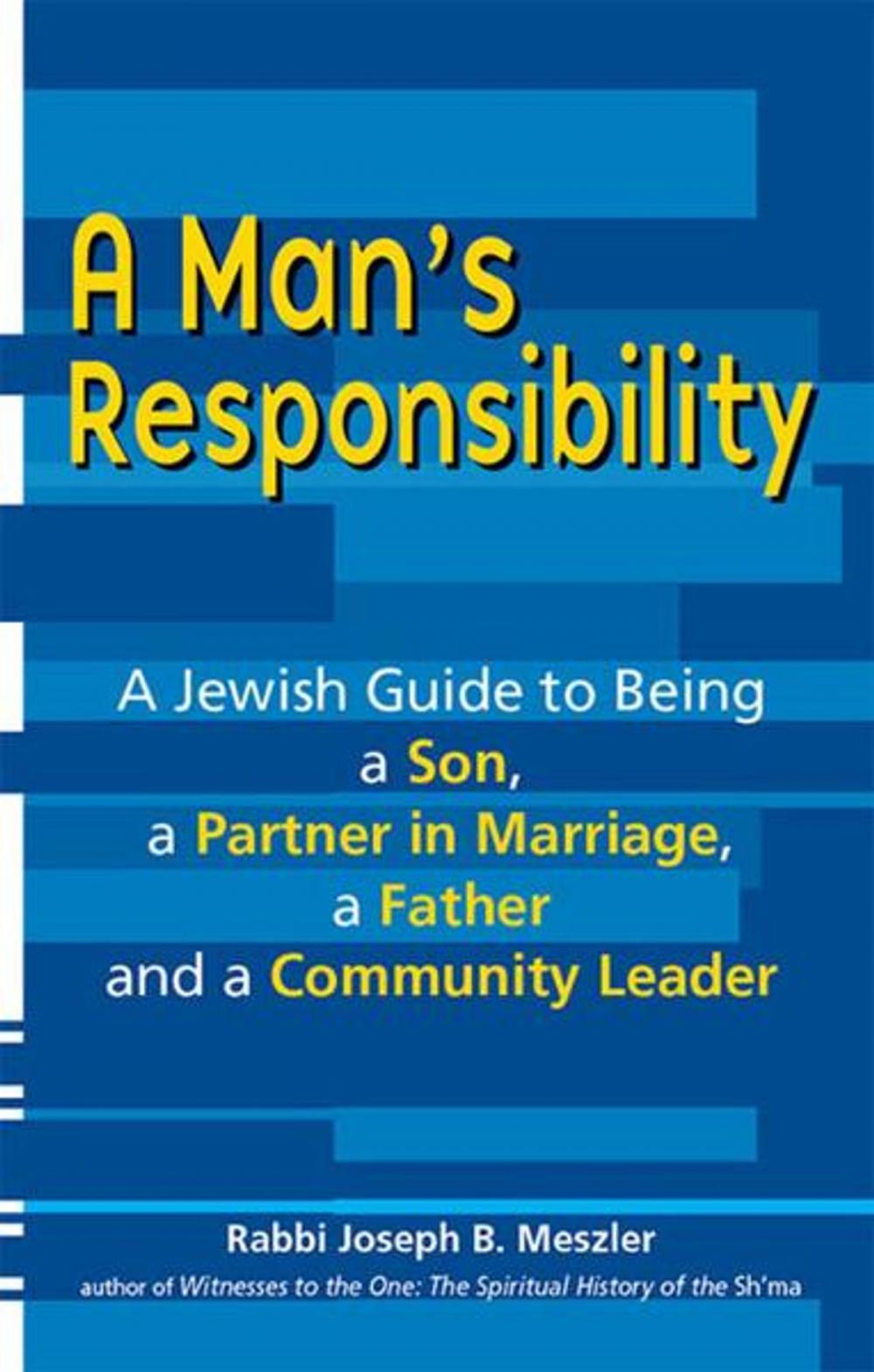 Big bigCover of A Man's Responsibility: A Jewish Guide to Being a Son, a Partner in Marriage, a Father and a Community Leader