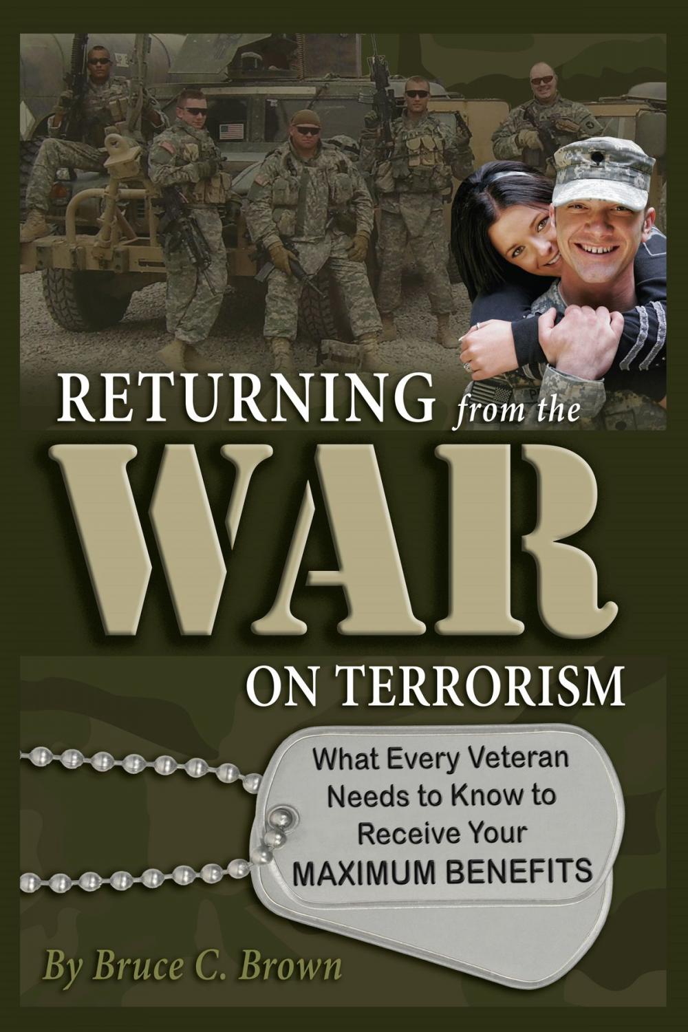 Big bigCover of Returning from the War on Terrorism: What Every Iraq, Afghanistan, and Deployed Veteran Needs to Know to Receive Their Maximum Benefits