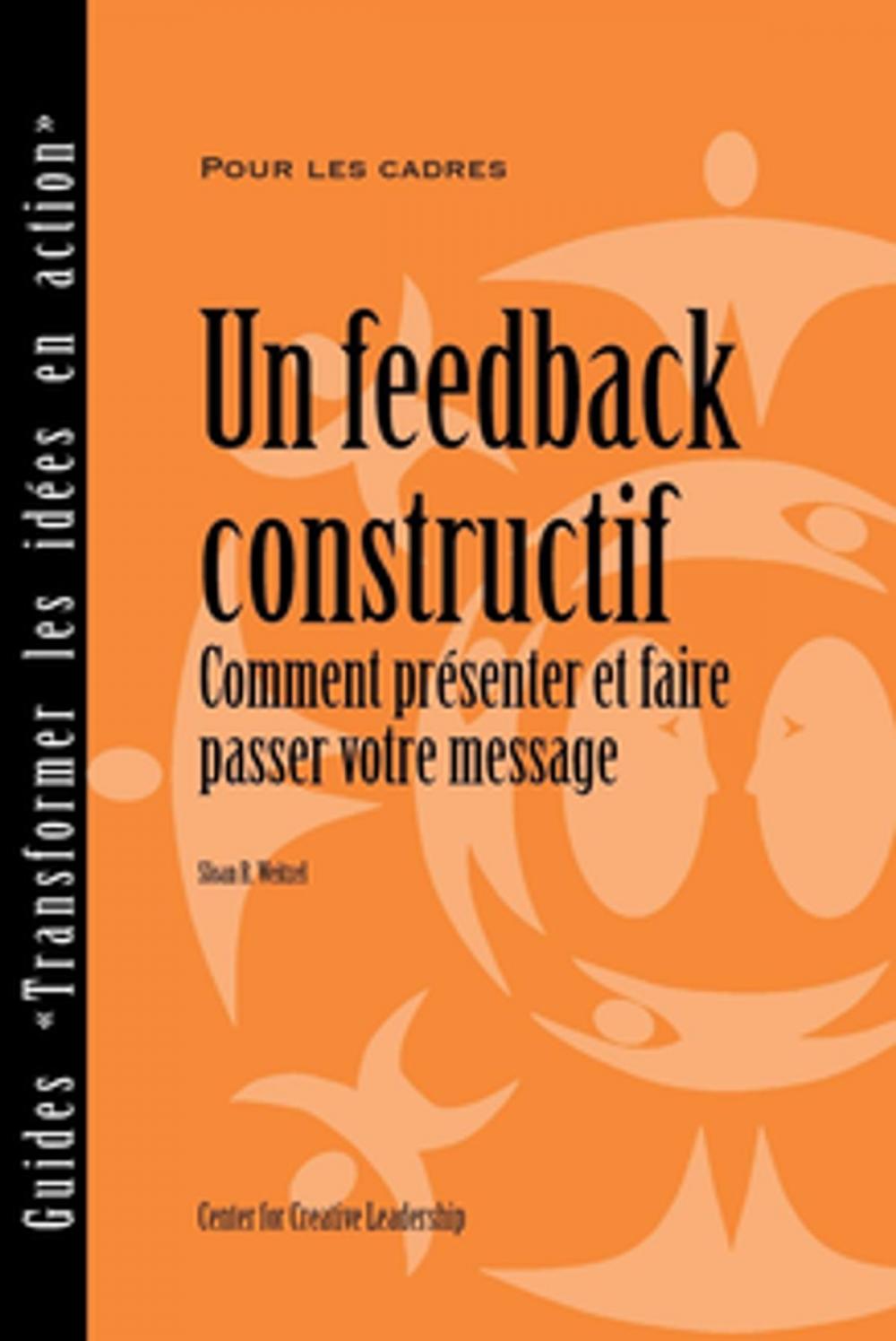 Big bigCover of Feedback That Works: How to Build and Deliver Your Message, First Edition (French)