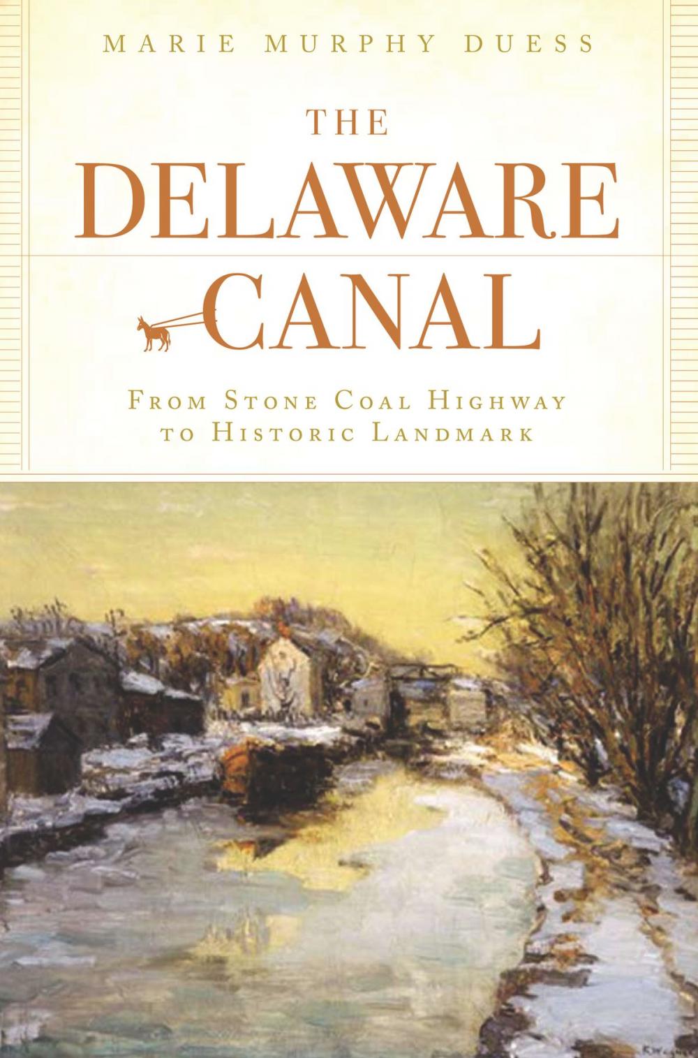 Big bigCover of The Delaware Canal: From Stone Coal Highway to Historic Landmark