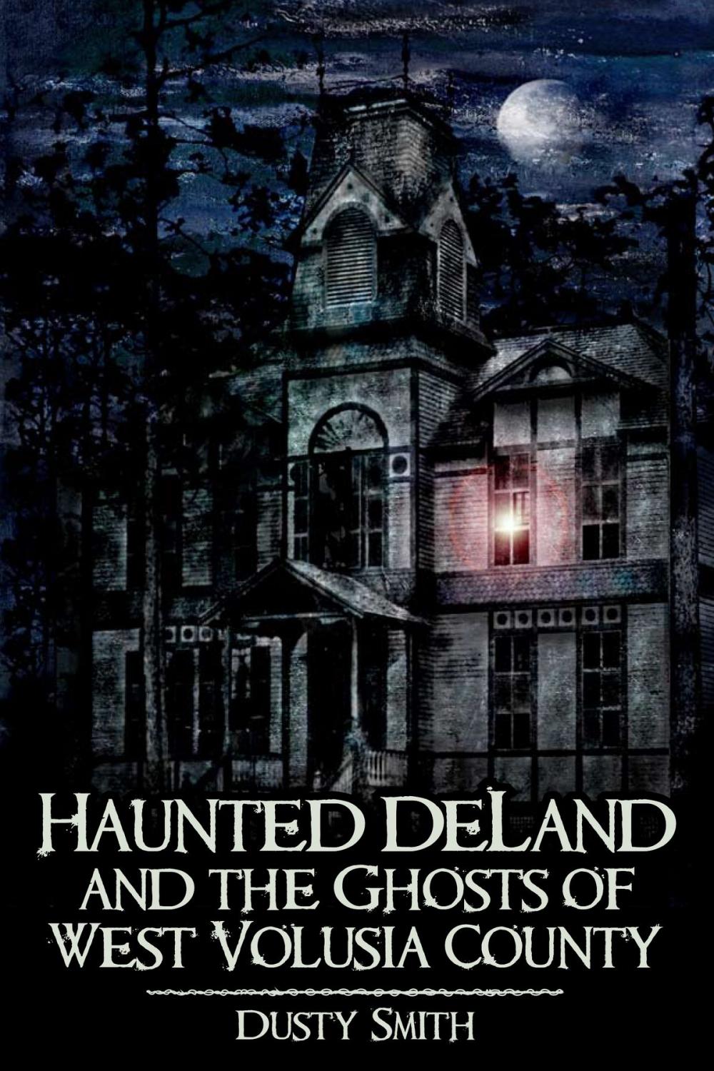 Big bigCover of Haunted DeLand and the Ghosts of West Volusia County