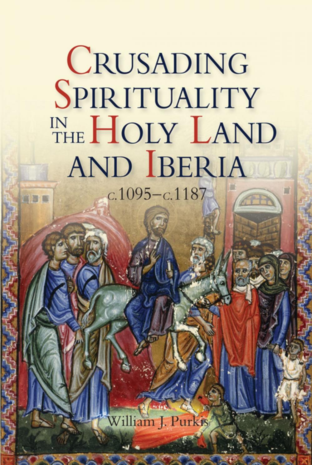 Big bigCover of Crusading Spirituality in the Holy Land and Iberia, c.1095-c.1187