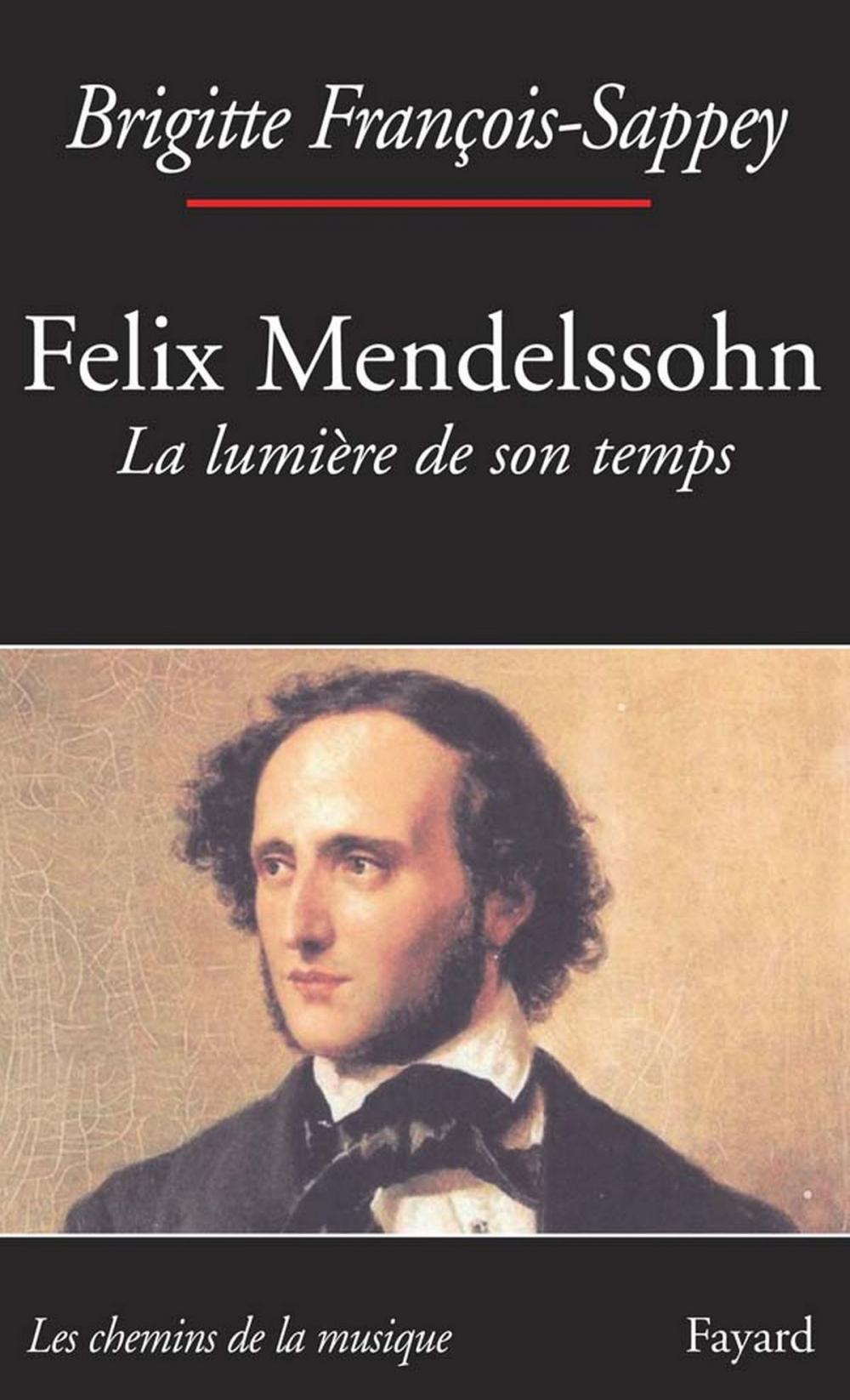 Big bigCover of Félix Mendelssohn. La lumière de son temps