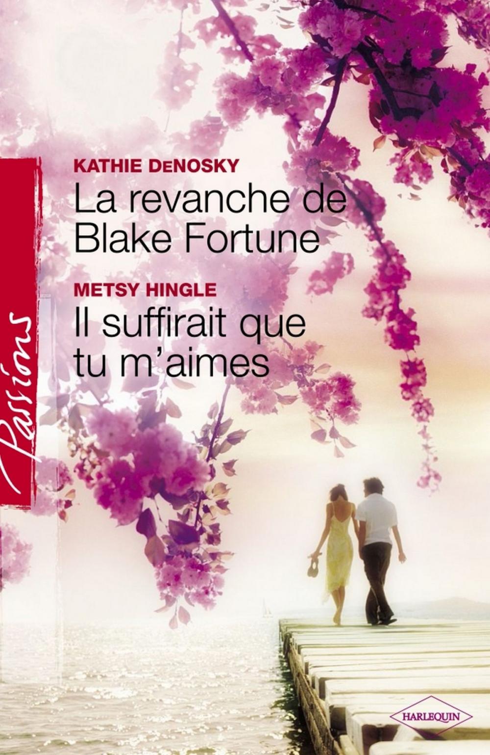 Big bigCover of La revanche de Blake Fortune - Il suffirait que tu m'aimes (Harlequin Passions)