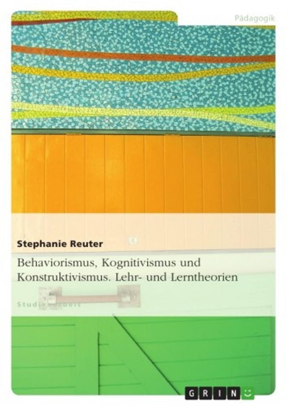 Big bigCover of Behaviorismus, Kognitivismus und Konstruktivismus. Lehr- und Lerntheorien