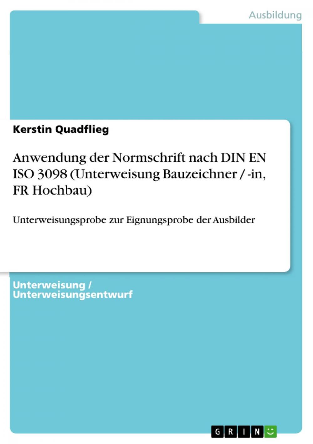 Big bigCover of Anwendung der Normschrift nach DIN EN ISO 3098 (Unterweisung Bauzeichner / -in, FR Hochbau)