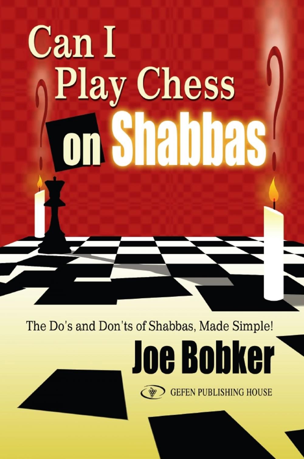 Big bigCover of Can I Play Chess on Shabbas: The Do’s and Don’ts of Shabbas, Made Simple!