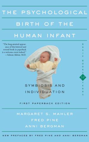 Cover of the book The Psychological Birth Of The Human Infant Symbiosis And Individuation by Jody Heymann