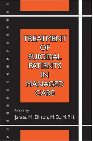 Cover of the book Treatment of Suicidal Patients in Managed Care by Sandra A. Jacobson, Ronald W. Pies, Ira R. Katz