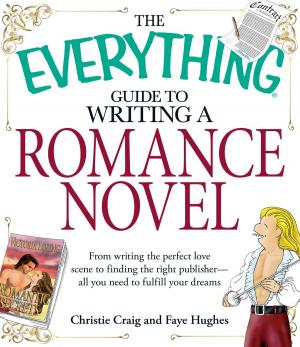 Cover of the book The Everything Guide to Writing a Romance Novel by Jamie Cox Robertson