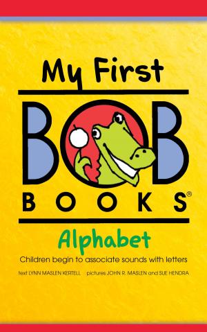 Cover of the book My First Bob Books: Alphabet by Lynn Maslen Kertell