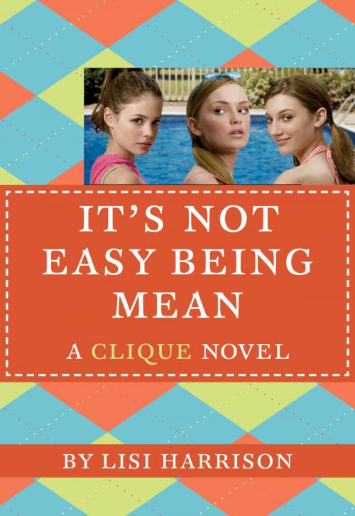 Cover of the book The Clique #7: It's Not Easy Being Mean by Lisi Harrison, Little, Brown Books for Young Readers