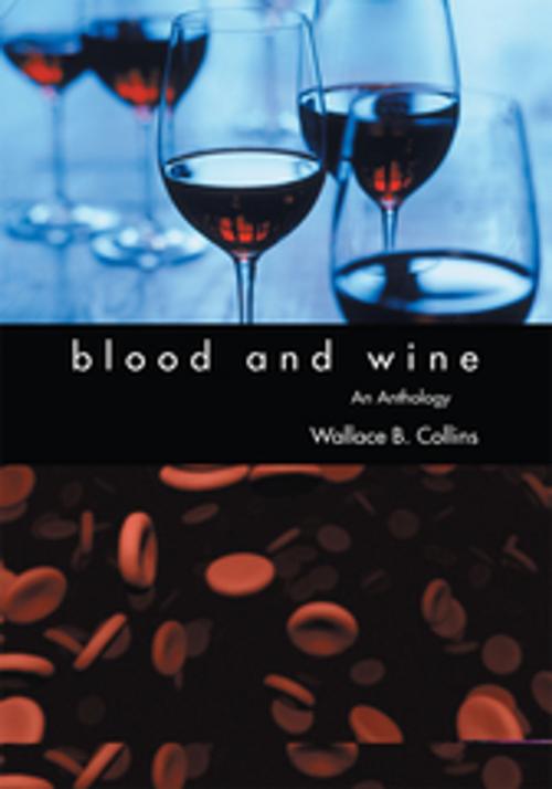 Cover of the book Blood and Wine by Wallace B. Collins, iUniverse